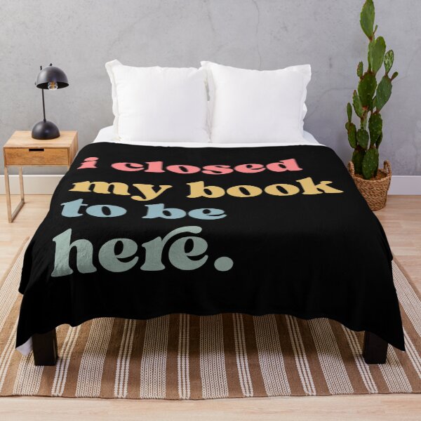 Item preview, I Closed My Book To Be Here, Introvert Bookworm, Funny Book Nerd, Book Lovers Club, Bookworm Gift Book Lover designed and sold by Quiajia.
