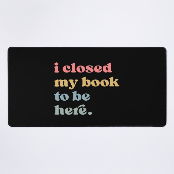 Item preview, I Closed My Book To Be Here, Introvert Bookworm, Funny Book Nerd, Book Lovers Club, Bookworm Gift Book Lover designed and sold by Quiajia.