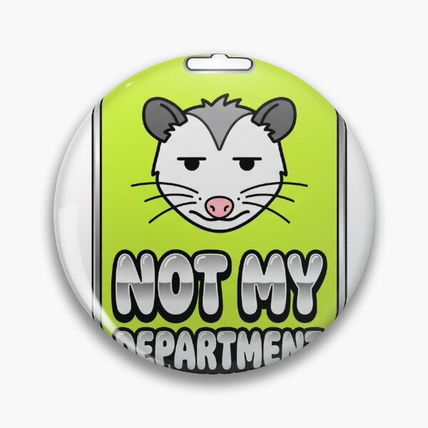 Item preview, Not My Department Possum Y2K Badge Design designed and sold by Ninjacatoff.