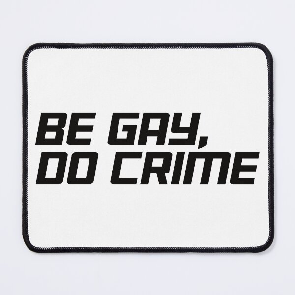 Item preview, Be Gay, Do Crime designed and sold by the-craft-shop.
