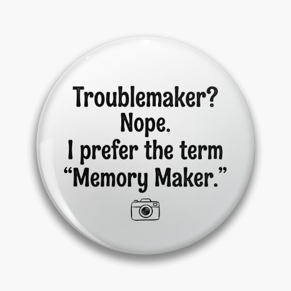 Item preview, Troublemaker-Memory Maker Quote Design designed and sold by ThreadRiotTees.