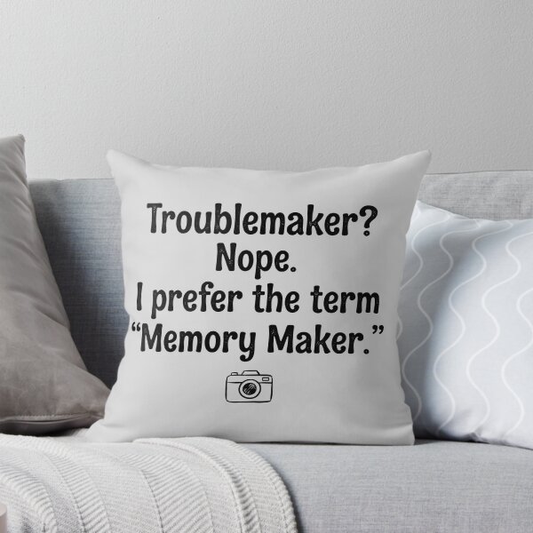 Item preview, Troublemaker-Memory Maker Quote Design designed and sold by ThreadRiotTees.