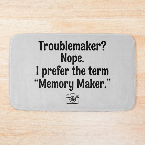 Item preview, Troublemaker-Memory Maker Quote Design designed and sold by ThreadRiotTees.