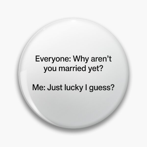Item preview, Why Aren't You Married Yet? - Humorous Marriage Question designed and sold by ThreadRiotTees.