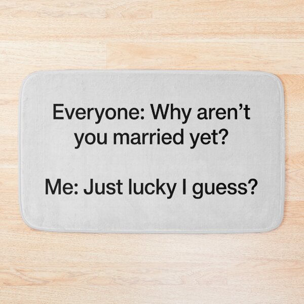 Item preview, Why Aren't You Married Yet? - Humorous Marriage Question designed and sold by ThreadRiotTees.