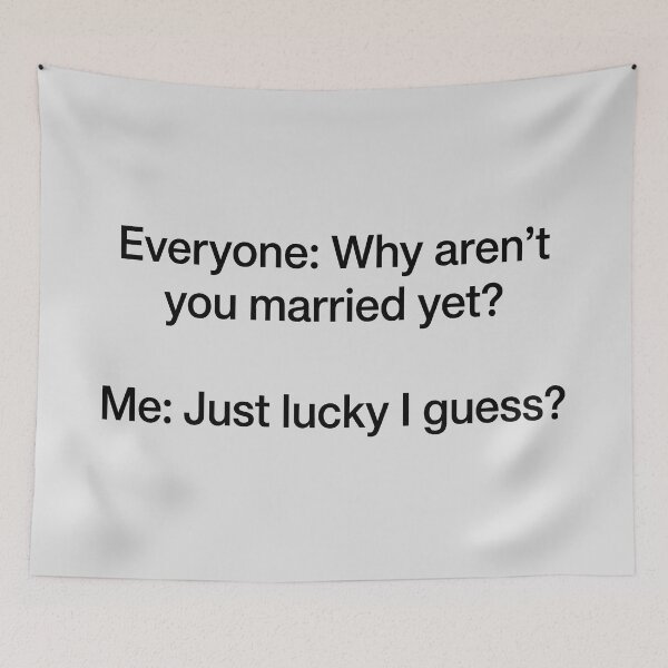 Item preview, Why Aren't You Married Yet? - Humorous Marriage Question designed and sold by ThreadRiotTees.