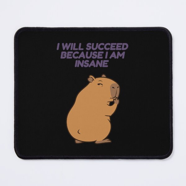 Item preview, I Will Succeed Because I Am Insane, Funny Capybara designed and sold by Sir Capy B.
