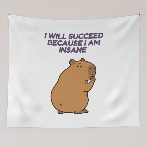 Item preview, I Will Succeed Because I Am Insane, Funny Capybara designed and sold by Sir Capy B.