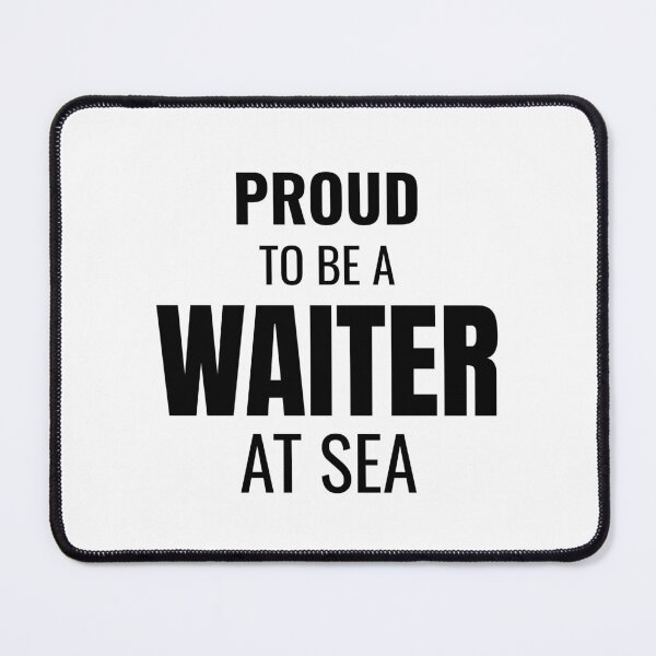 Item preview, Proud to be a Waiter at Sea (Black) designed and sold by ShipCrewNation.