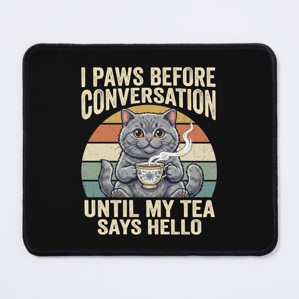 Item preview, I Paws Before Conversation Until My Tea Says Hello - Funny Retro Cat designed and sold by TeeStyle.mr.