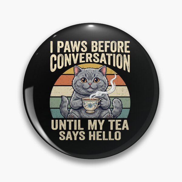 Item preview, I Paws Before Conversation Until My Tea Says Hello - Funny Retro Cat designed and sold by TeeStyle.mr.
