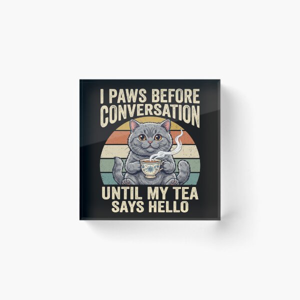Item preview, I Paws Before Conversation Until My Tea Says Hello - Funny Retro Cat designed and sold by TeeStyle.mr.