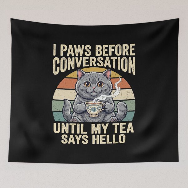 Item preview, I Paws Before Conversation Until My Tea Says Hello - Funny Retro Cat designed and sold by TeeStyle.mr.