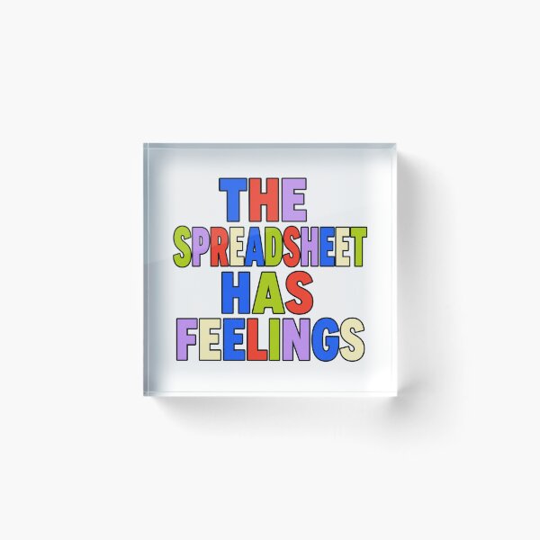 Item preview, The Spreadsheet Has Feelings designed and sold by aihrgdesign.