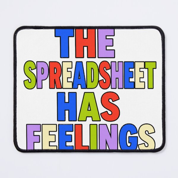 Item preview, The Spreadsheet Has Feelings designed and sold by aihrgdesign.