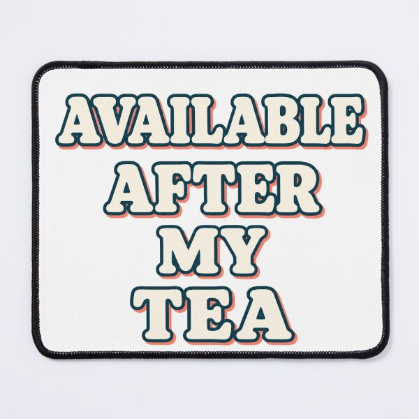 Item preview, Available After My Tea designed and sold by aihrgdesign.