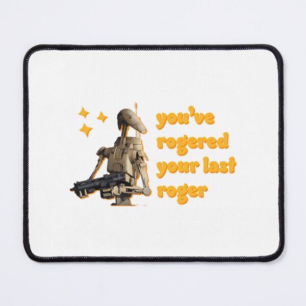 Item preview, You'Ve Rogered Your Last Roger - Battle Droid designed and sold by DeclaneHawk.