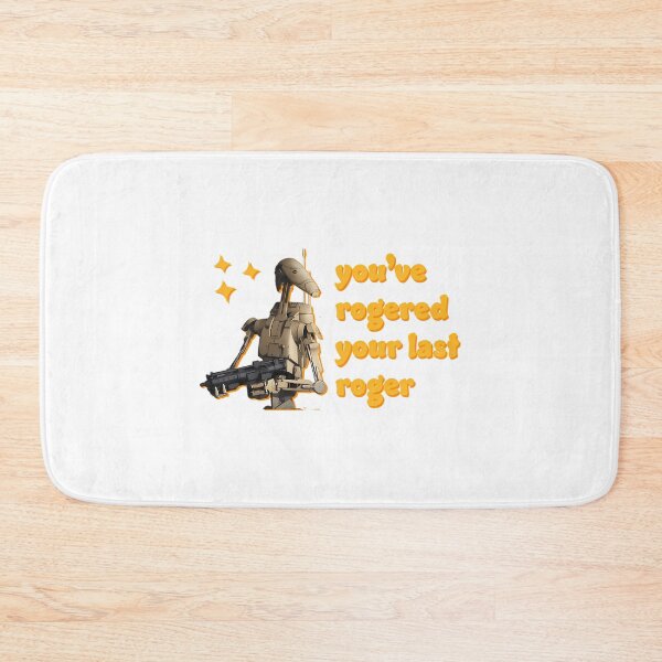 Item preview, You'Ve Rogered Your Last Roger - Battle Droid designed and sold by DeclaneHawk.