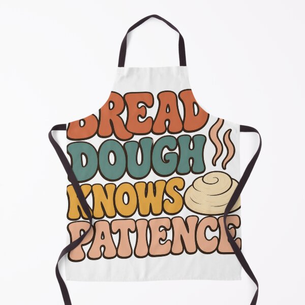Item preview, Bread Dough Knows Patience designed and sold by aihrgdesign.