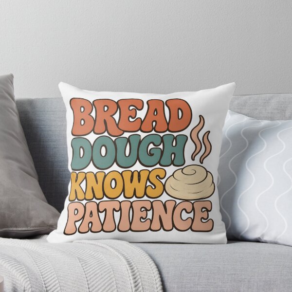 Item preview, Bread Dough Knows Patience designed and sold by aihrgdesign.