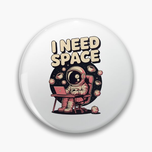 Item preview, I Need "Space" designed and sold by Ink And Inspire.