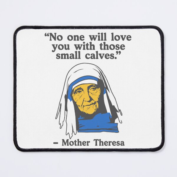 Item preview, Mother Theresa - No One Will Love You With Those Small Calves designed and sold by a2ungugu.