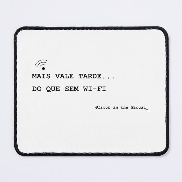 Item preview, Mais Vale Tarde Do Que Sem Wi-Fi – Tipografia Glitch designed and sold by GlocalDialeto.