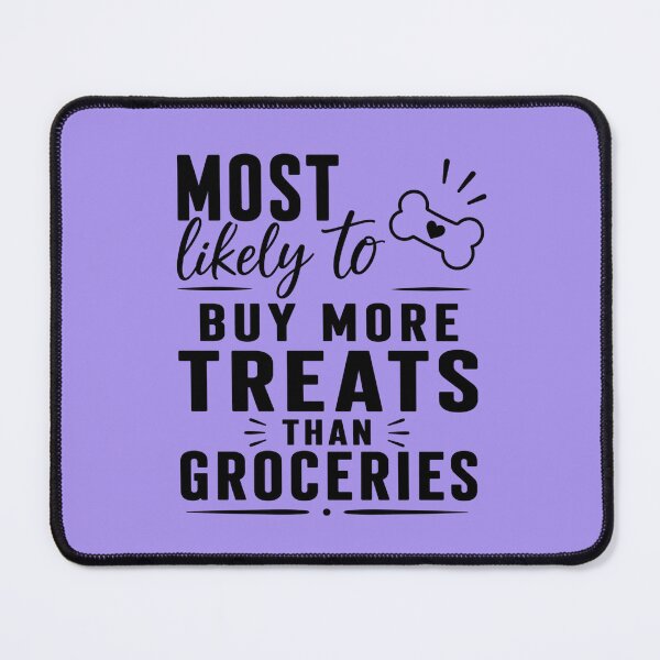 Item preview, Most Likely to Buy More Treats than Groceries, Quirky Quote | designed and sold by Lotta Luxxa Lifestyle.