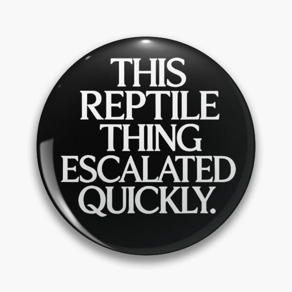 Item preview, This Reptile Thing Escalated Quickly Funny Quote designed and sold by LASTIQUE-dd.