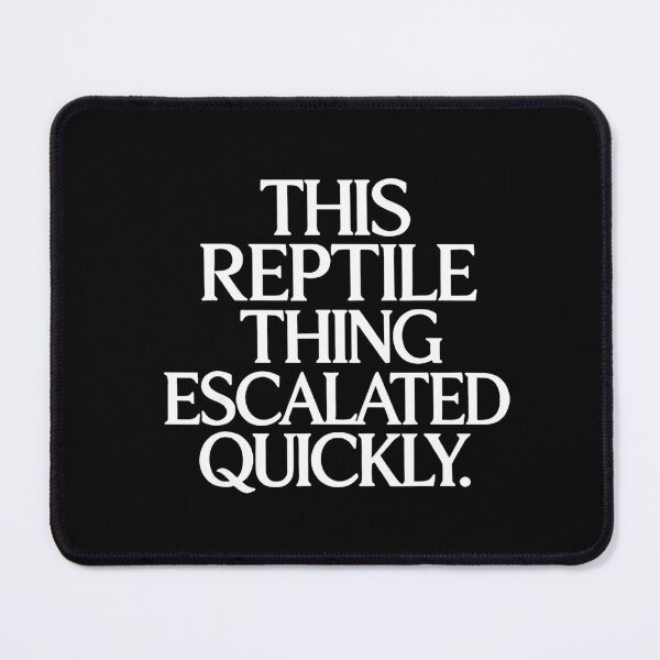 Item preview, This Reptile Thing Escalated Quickly Funny Quote designed and sold by LASTIQUE-dd.