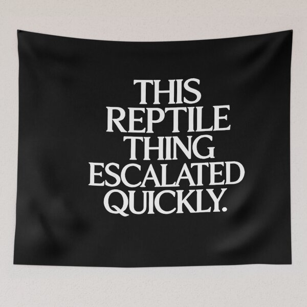 Item preview, This Reptile Thing Escalated Quickly Funny Quote designed and sold by LASTIQUE-dd.