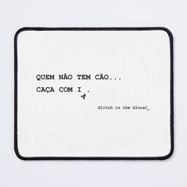Item preview, Quem Não Tem Cão Caça Com IA – Tipografia Glitch designed and sold by GlocalDialeto.