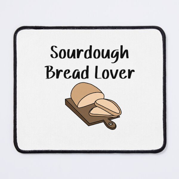 Item preview, Sourdough Bread Lover designed and sold by SlimyFish.