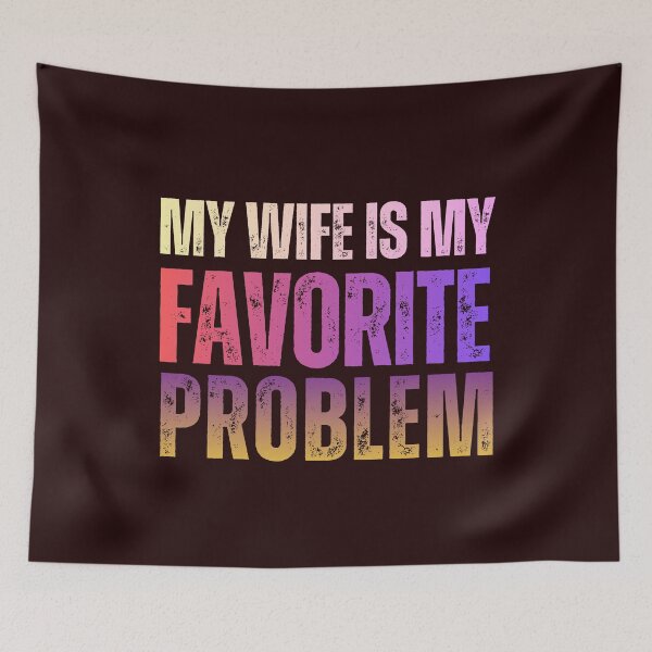 Item preview, My Wife Is My Favorite Problem Funny Quote designed and sold by ShopFanCreation.