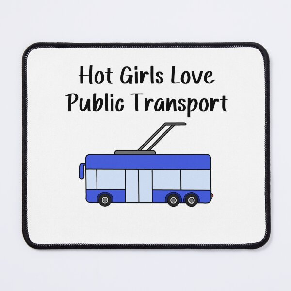 Item preview, Hot Girls Love Public Transport designed and sold by SlimyFish.