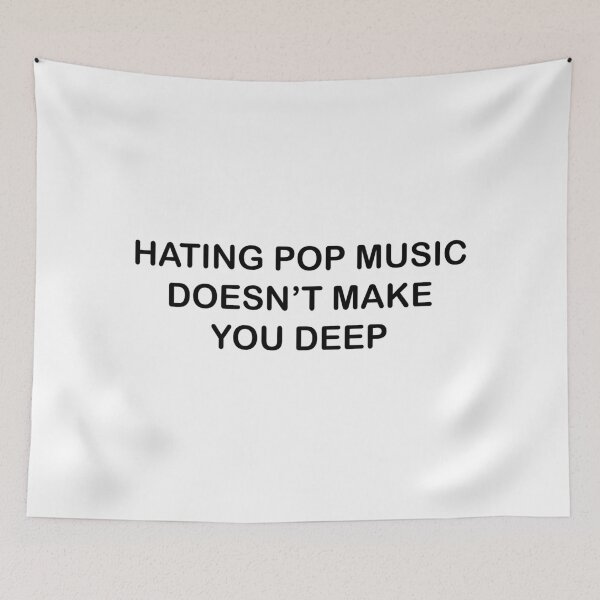 Item preview, Hating Pop Music Doesn't Make You Deep Funny It Girl designed and sold by GaffaDesigns.
