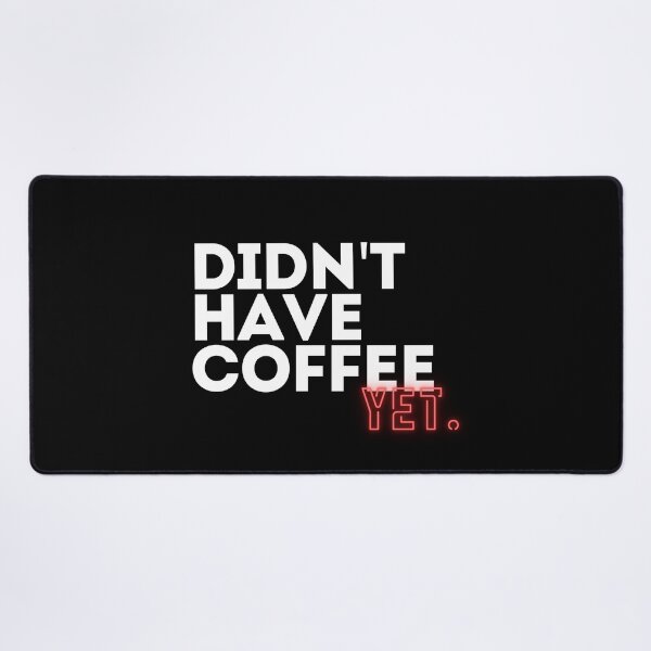 Item preview, Didn't Have Coffee Yet Funny Coffee Lover Quote T-Shirt designed and sold by Anya86.