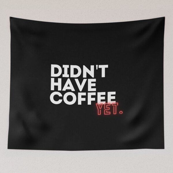 Item preview, Didn't Have Coffee Yet Funny Coffee Lover Quote T-Shirt designed and sold by Anya86.