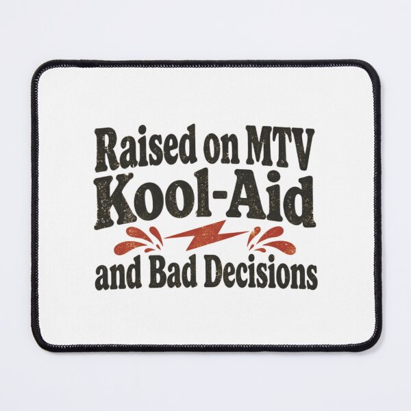 Item preview, Raised On Mtv Kool-Aid And Bad Decisions designed and sold by pierrevelazque.