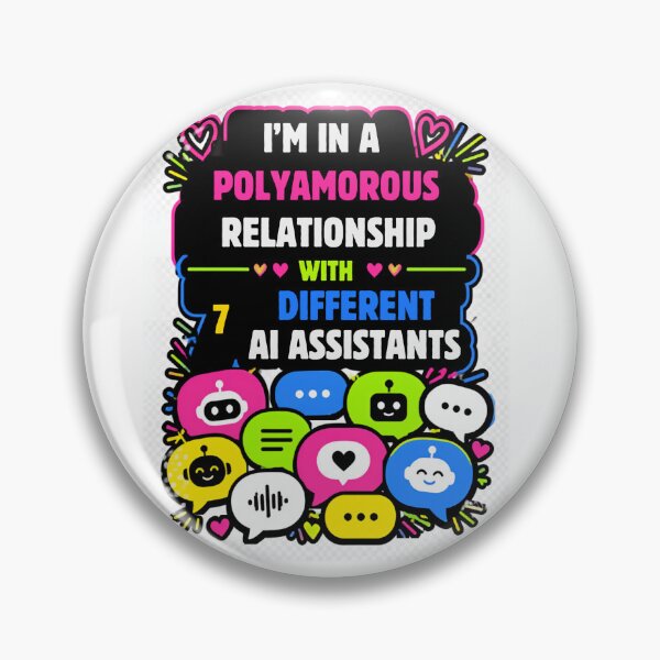 Item preview, I'm in a polyamorous relationship with 7 different AI assistants designed and sold by suespak.