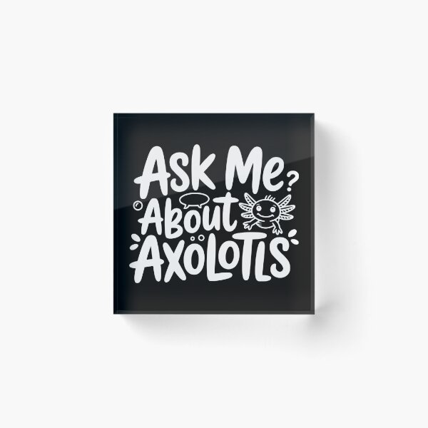 Item preview, Ask Me About Axolotls designed and sold by theartfulaspie.