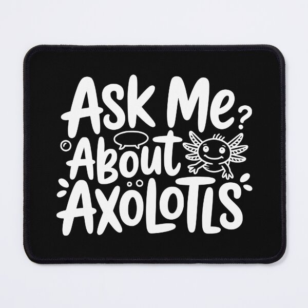 Item preview, Ask Me About Axolotls designed and sold by theartfulaspie.