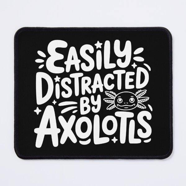 Item preview, Easily Distracted by Axolotls designed and sold by theartfulaspie.