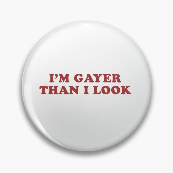 Item preview, I'm Gayer Than I Look designed and sold by design, they said..