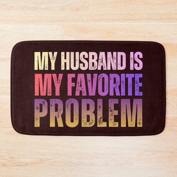 Item preview, My Husband Is My Favorite Problem Funny Quote designed and sold by ShopFanCreation.