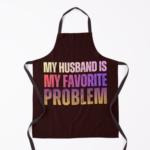 Item preview, My Husband Is My Favorite Problem Funny Quote designed and sold by ShopFanCreation.