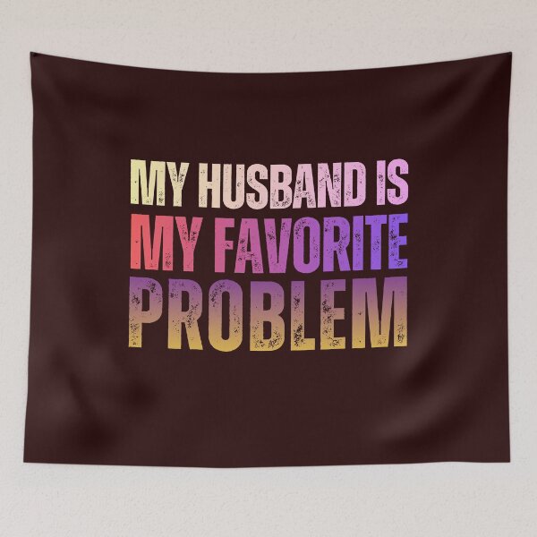 Item preview, My Husband Is My Favorite Problem Funny Quote designed and sold by ShopFanCreation.