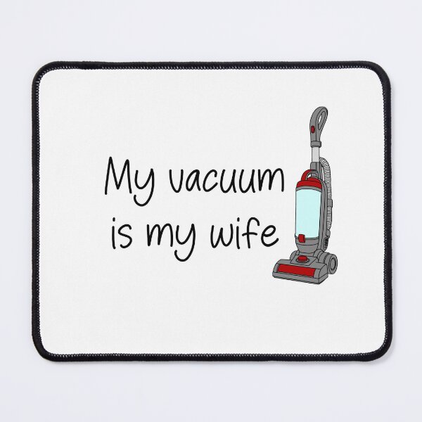 Item preview, my vacuum is my wife designed and sold by SlimyFish.