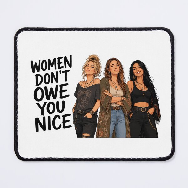 Item preview, Women Don't Owe You Nice designed and sold by AbstractAnom.
