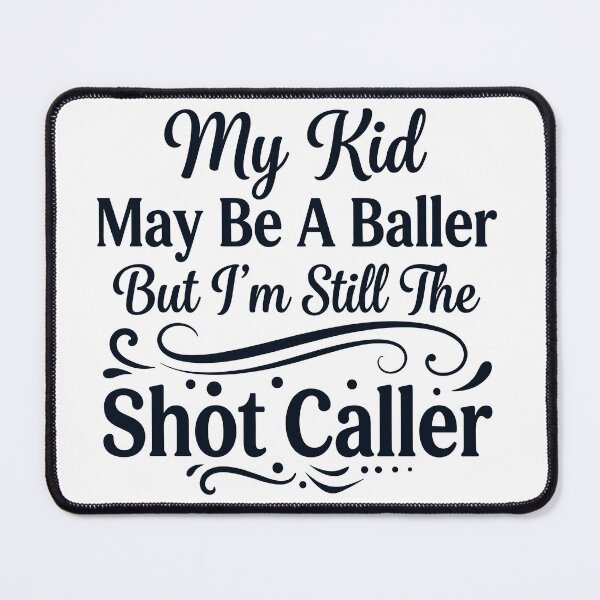 Item preview, My Kid May Be a Baller But I’m Still the Shot Caller designed and sold by beoldfashioned.